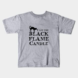 I lit the Black Flame Candle! Kids T-Shirt